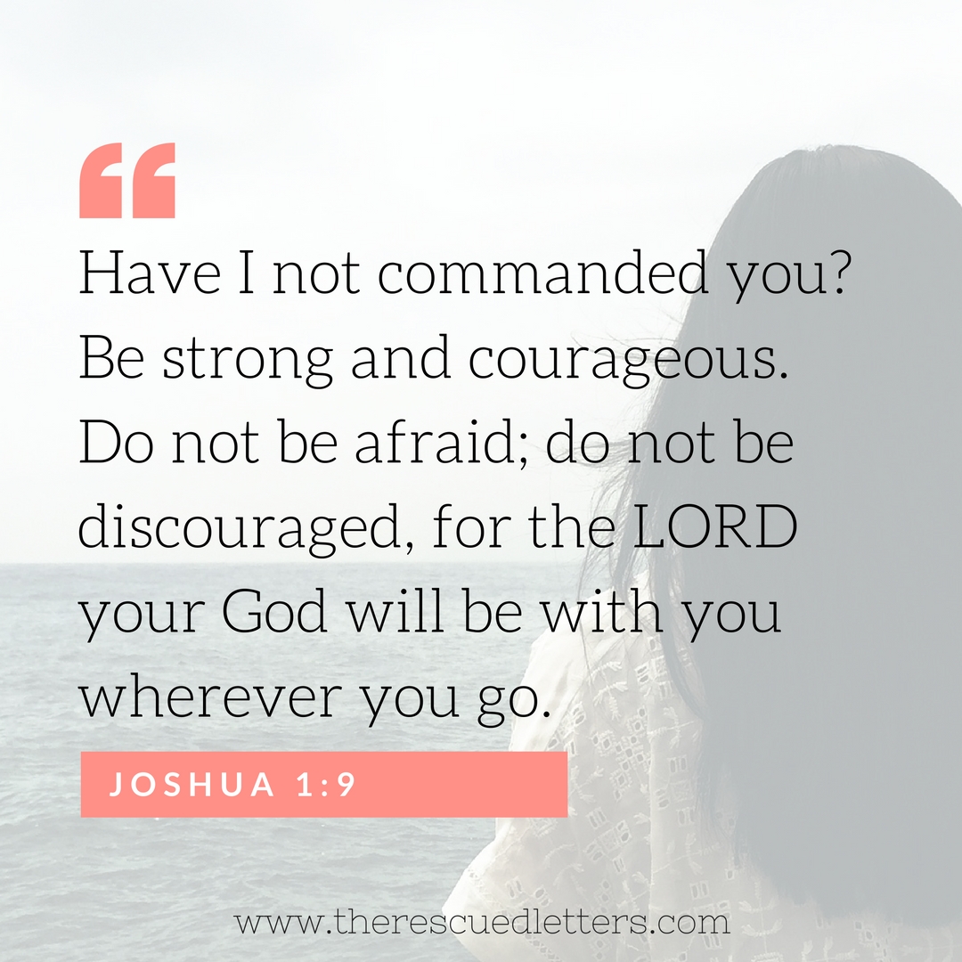Joshua 1:9 | Learning to Live Courageously| www.therescuedletters.com