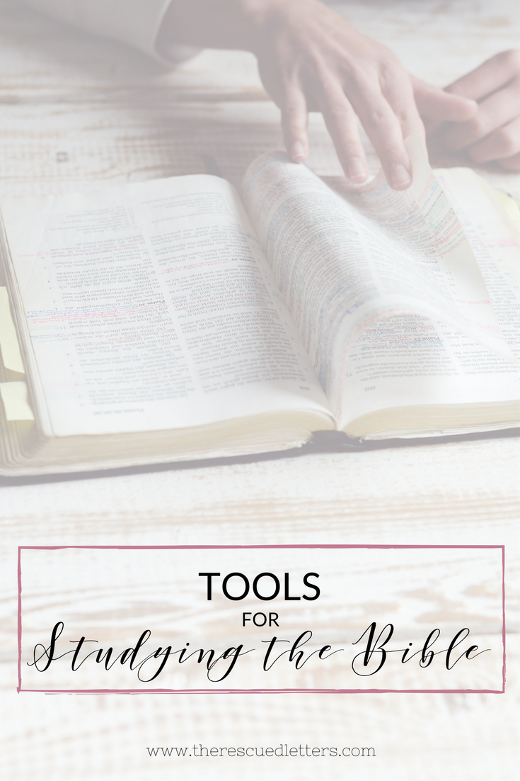 Tools for Studying the Bible | Tips, online resources, books, and more to help you get the most out of your study of God's Word - www.therescuedletters.com