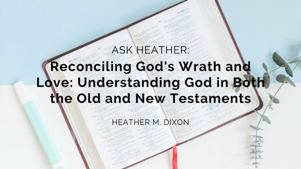 Reconciling God's Wrath and Love: Understanding God in Both the Old and New Testaments